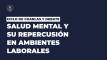 CICLO DE CHARLAS Y DEBATE: SALUD MENTAL Y SU REPERCUSIÓN EN AMBIENTES LABORALES